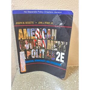 American Government and Politics: Deliberation, Democracy and Citizenship - GOOD